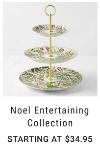 Noel Entertaining Collection Starting at $34.95