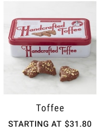 Toffee Starting at $31.80