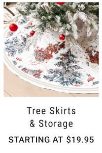 Tree Skirts & Storage Starting at $19.95