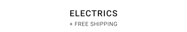 Electrics + FREE SHIPPING