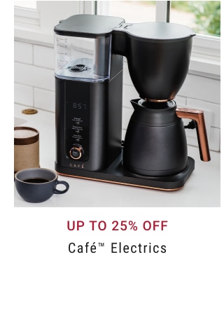 Up To 25% Off Café™ Electrics