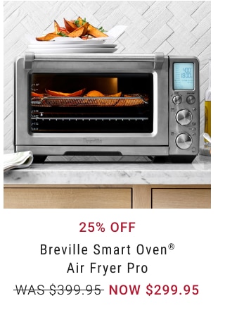 25% Off Breville Smart Oven® Air Fryer Pro NOW $299.95