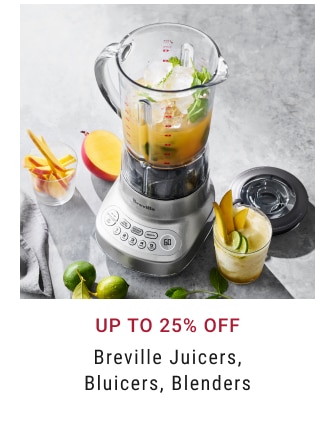 Up To 25% Off Breville Juicers, Bluicers, Blenders