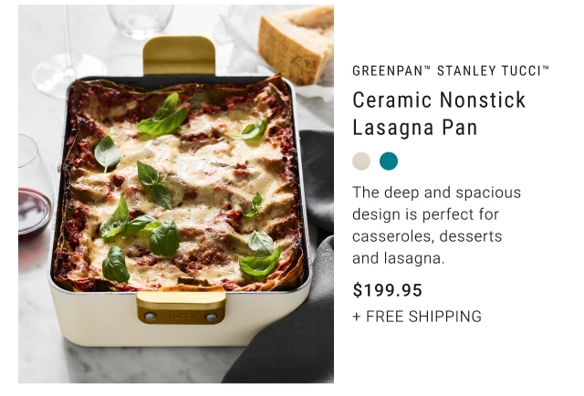 GreenPan™ Stanley Tucci™ Ceramic Nonstick Lasagna Pan $199.95 + FREE SHIPPING