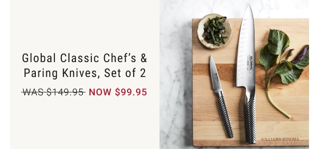 Global Classic Chef’s & Paring Knives, Set of 2 NOW $99.95