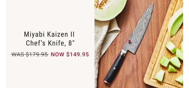 Miyabi Kaizen II Chef’s Knife, 8” NOW $149.95