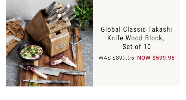 Global Classic Takashi Knife Wood Block, Set of 10 NOW $599.95