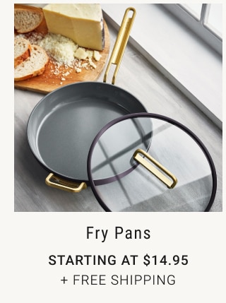 Fry Pans starting at $14.95 + free shipping