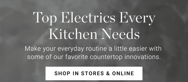 Top Electrics Every Kitchen Needs - shop in stores & online