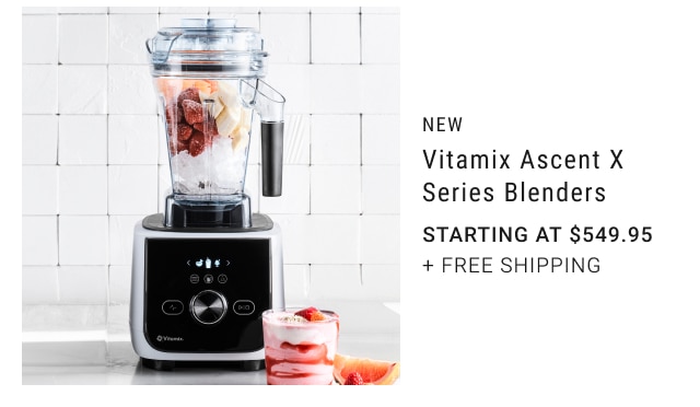 NEW - Vitamix Ascent X Series Blenders STARTING AT $549.95 + Free Shipping