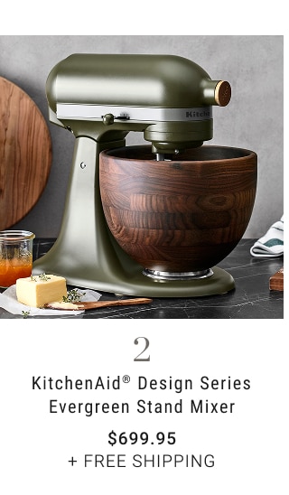 2 - KitchenAid® Design Series Evergreen Stand Mixer $699.95 + FREE SHIPPING
