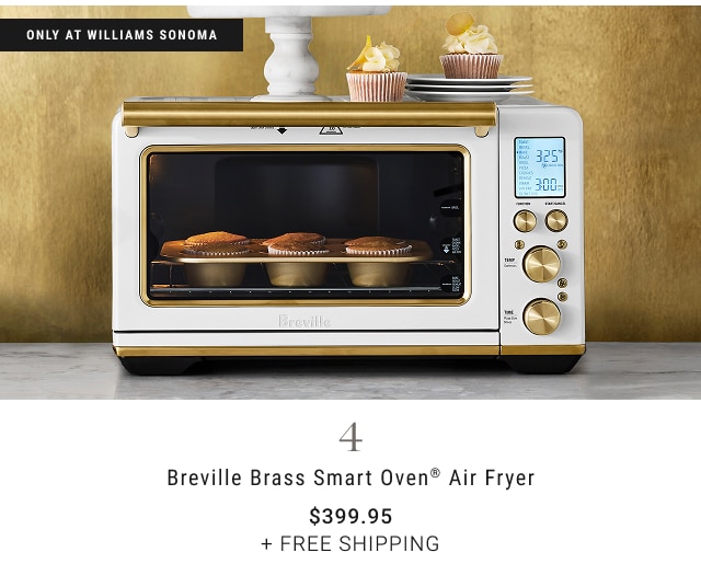 4 - Breville Brass Smart Oven® Air Fryer $399.95 + FREE SHIPPING *