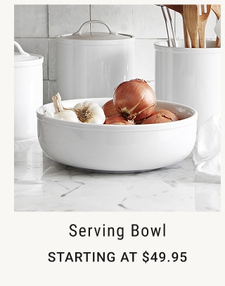 Serving Bowl Starting at $49.95