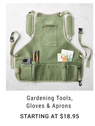 Gardening Tools, Gloves & Aprons Starting at $18.95