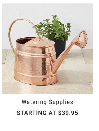 Watering Supplies Starting at $39.95