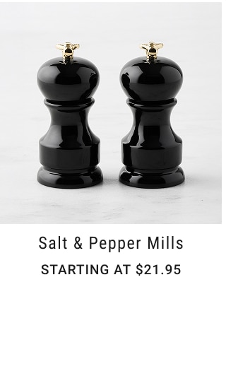Salt & Pepper Mills Starting at $21.95