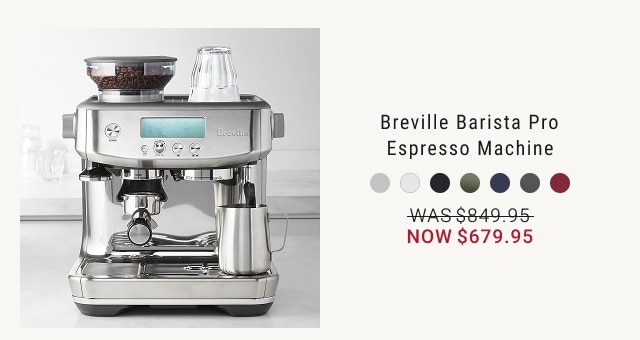 Breville Barista Pro Espresso Machine NOW $679.95