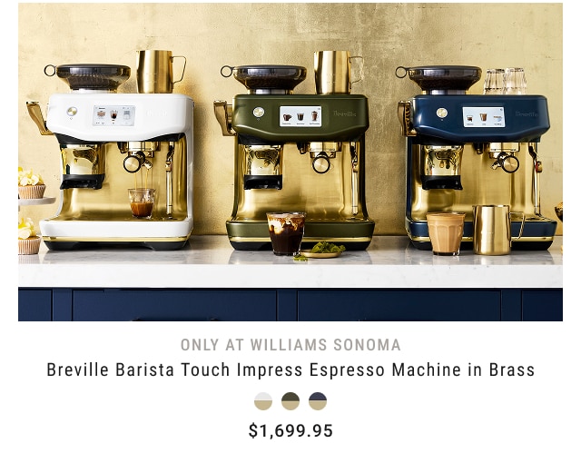 Only at Williams Sonoma - Breville Barista Touch Impress Espresso Machine in Brass - $1,699.95