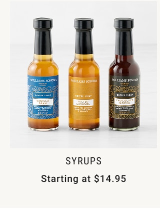 Syrups Starting at $14.95