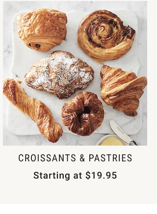 Croissants & Pastries Starting at $19.95