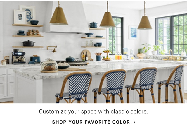 Customize your space with classic colors. Shop your favorite color
