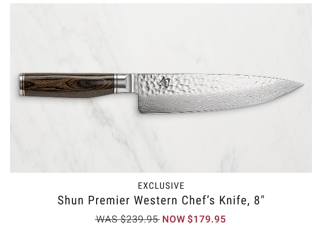 EXCLUSIVE - Shun Premier Western Chef’s Knife, 8” NOW $179.95