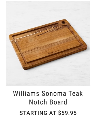 Williams Sonoma Teak Notch Board Starting at $59.95