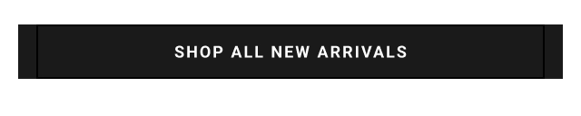 SHOP ALL NEW ARRIVALS