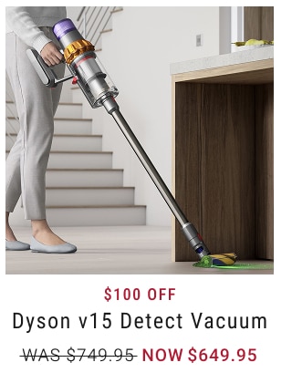 $100 Off - Dyson v15 Detect Vacuum NOW $649.95