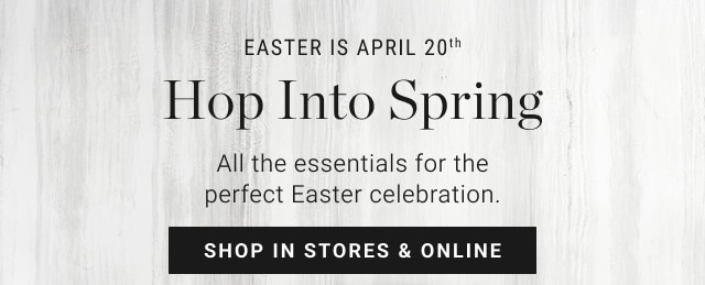 Easter is april 20th - Hop Into Spring - shop in stores & online