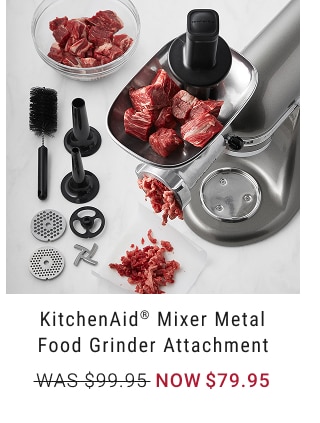 KitchenAid® Mixer Metal Food Grinder Attachment - WAS $99.95 NOW $79.95