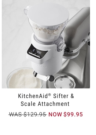 KitchenAid® Sifter & Scale Attachment - WAS $129.95 NOW $99.95