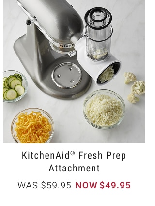 KitchenAid® Fresh Prep Attachment - WAS $59.95 NOW $49.95