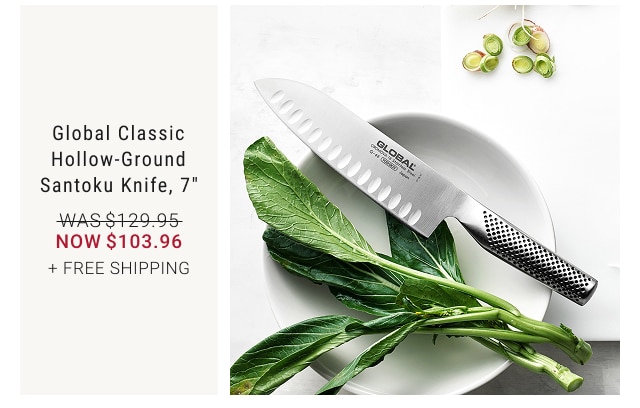 Global Classic Hollow-Ground Santoku Knife, 7” NOW $103.96 + FREE SHIPPING