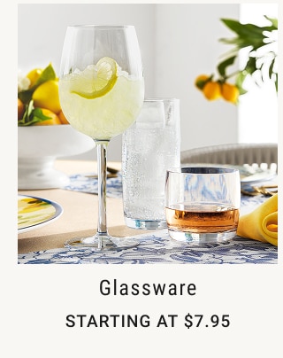 Glassware Starting at $7.95