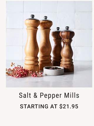 Salt & Pepper Mills Starting at $21.95