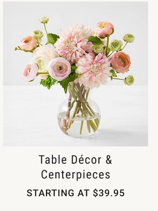 Table Décor & Centerpieces Starting at $39.95