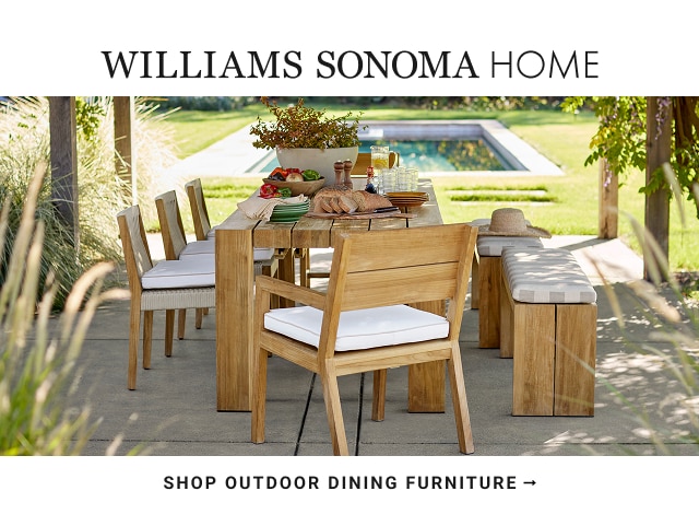 Williams Sonoma home - SHOP OUTDOOR DINING FURNITURE