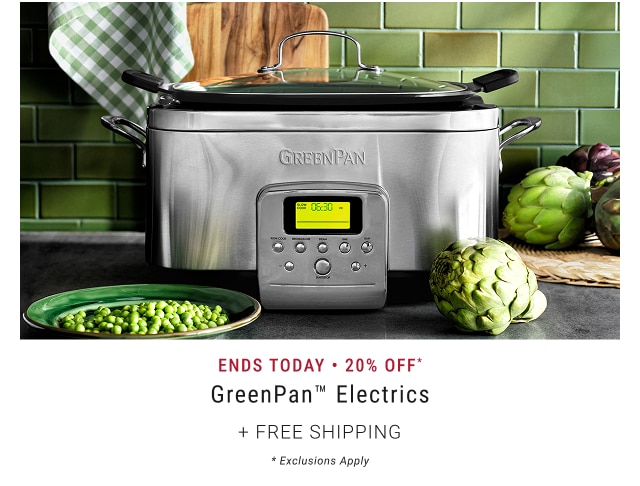 Ends Today • 20% Off* GreenPan™ Electrics + Free Shipping * Exclusions Apply