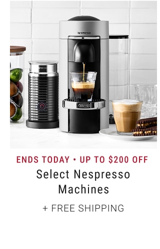 Ends Today • Up to $200 Off - Select Nespresso Machines + Free Shipping
