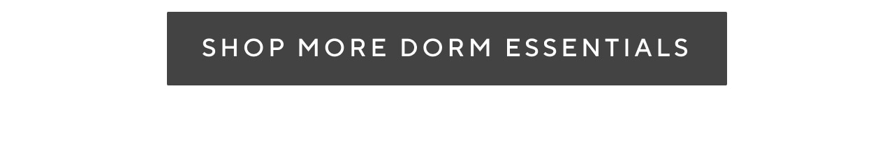 SHOP MORE DORM ESSENTIALS 