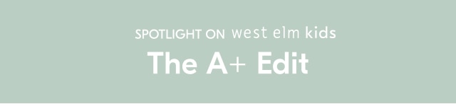 spotlight on west elm kids The A+ Edit