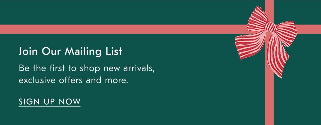join our mailing list - be the first to shop new arrivals, exclusive offers and more. - sign up now