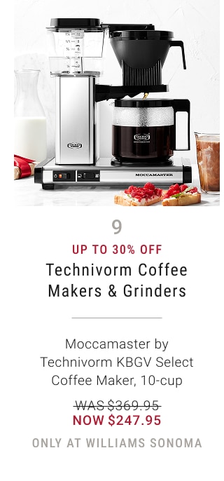 9 - Up to 30% Off - Technivorm Coffee Makers & Grinders - Moccamaster by Technivorm KBGV Select Coffee Maker, 10-cup - WAS $369.95 - NOW $247.95 - only at williams sonoma