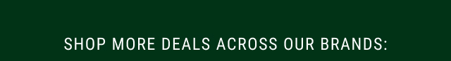 Shop more deals across our family of brands: