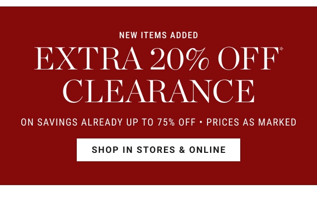extra 20% off* clearance - shop in stores & online