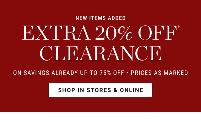 extra 20% off* clearance - shop in stores & online