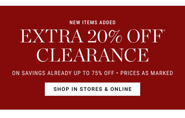 extra 20% off* clearance - shop in stores & online