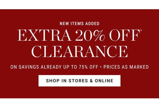 extra 20% off* clearance - shop in stores & online