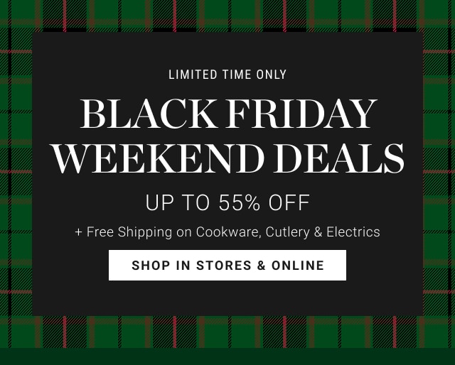 limited time only - BLACK FRIDAY Weekend deals Up to 55% Off - shop in stores & online
